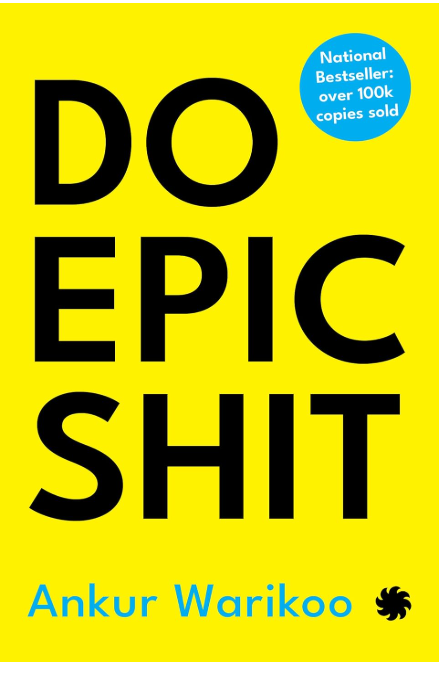 Do Epic Shit – Modern Life Guide by Ankur Warikoo