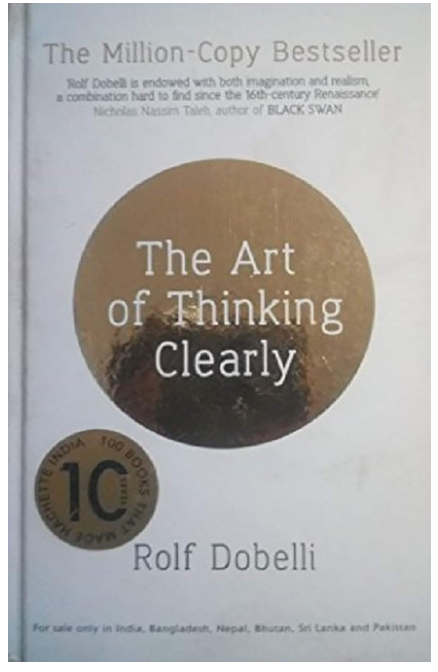 The Art of Thinking Clearly – Rolf Dobelli’s Guide to Better Decisions
